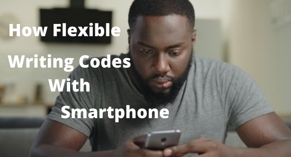 Can I Write Codes With My Smartphone And How Flexible Is It? - Tech ...